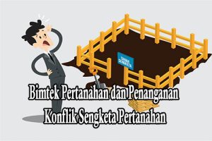 Bimtek Pertanahan dan Penanganan Konflik Sengketa Pertanahan