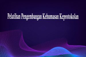 Pelatihan Pengembangan Kehumasan Keprotokolan