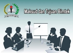 MAKSUD DAN TUJUAN Bimbingan Teknis (BIMTEK)