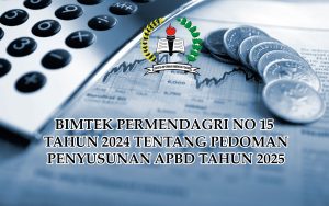 BIMTEK PERMENDAGRI NO 15 TAHUN 2024 TENTANG PEDOMAN PENYUSUNAN APBD TAHUN 2025